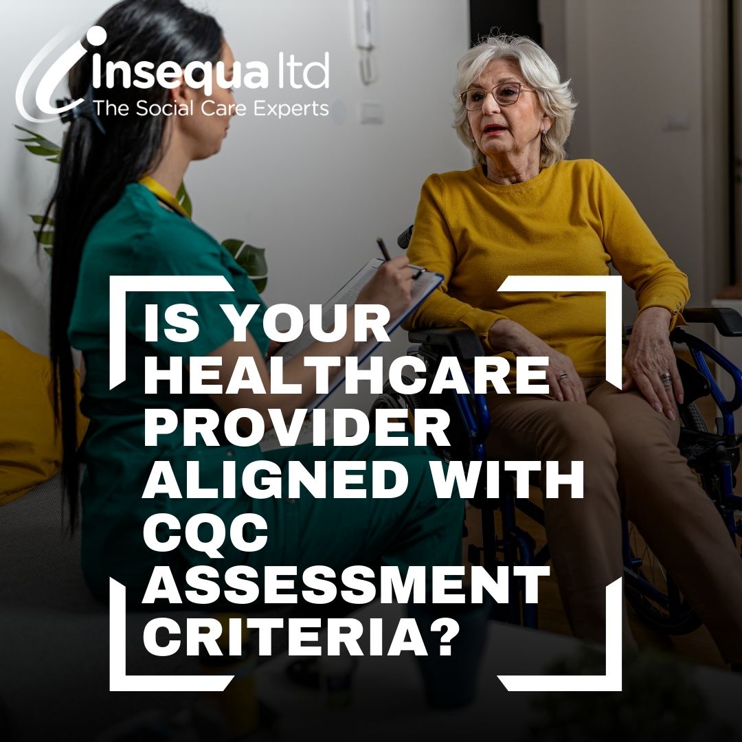 CQC assessment criteriaIs your healthcare provider aligned?